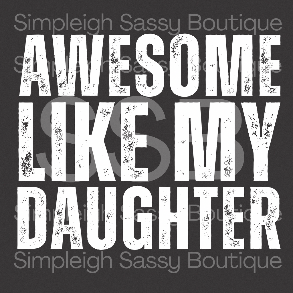 Awesome Like My Daughter Tee