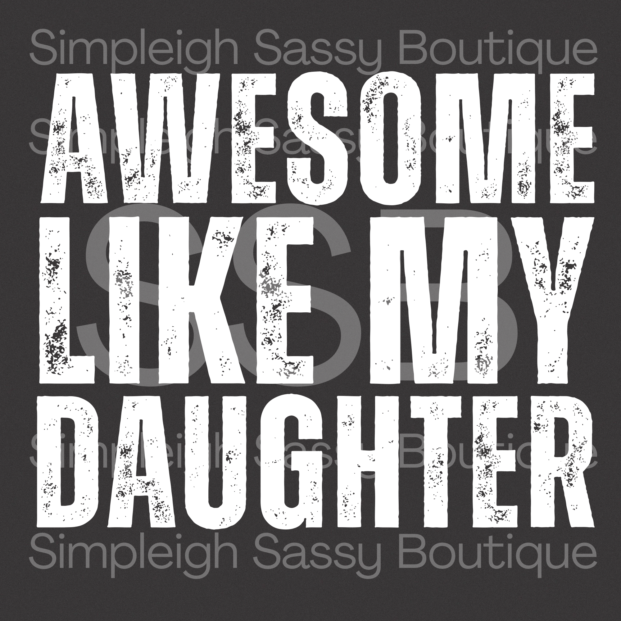 Awesome Like My Daughter Tee