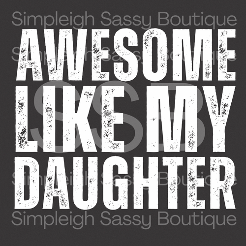 Awesome Like My Daughter Tee