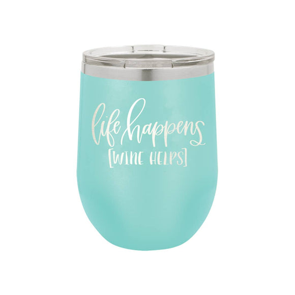 Life Happens  Insulated Tumbler