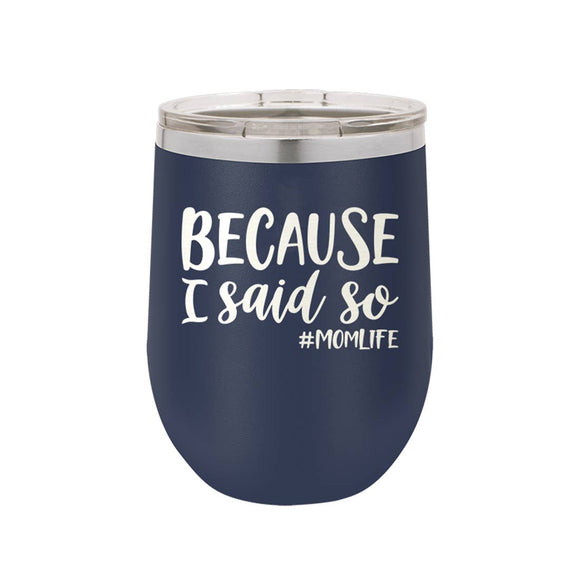 Because I Said So Navy Insulated Tumbler